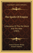 The Spoils of Empire: A Romance of the Old World and the New (1903)