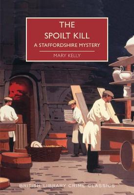 The Spoilt Kill: A Staffordshire Mystery - Kelly, Mary, and Edwards, Martin (Introduction by)