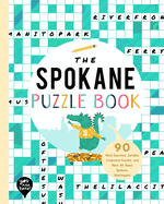 The Spokane Puzzle Book: 90 Word Searches, Jumbles, Crossword Puzzles, and More All about Spokane, Washington!