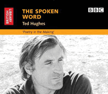 The Spoken Word: Ted Hughes: Poetry in the Making