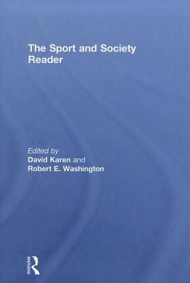 The Sport and Society Reader - Karen, David (Editor), and Washington, Robert E (Editor)