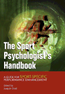 The Sport Psychologist's Handbook: A Guide for Sport Specific Performance Enhancement