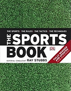 The Sports Book: The Sports * The Rules * The Tactics * The Techniques