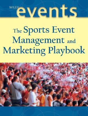 The Sports Event Management and Marketing Playbook - Supovitz, Frank, and Goldblatt, Joe