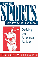 The Sports Immortals: Deifying the American Athlete