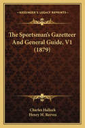 The Sportsman's Gazetteer and General Guide, V1 (1879)
