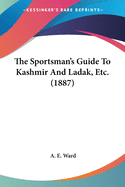 The Sportsman's Guide to Kashmir and Ladak, Etc. (1887)