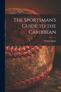 The Sportsman's Guide to the Caribbean