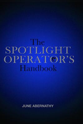 The Spotlight Operator's Handbook - Abernathy, June