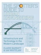 The Spotter's guide to Urban Engineering: Infrastructure and Technology in the Modern Landscape