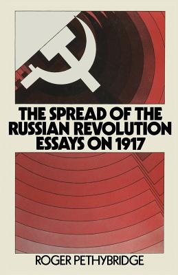 The Spread of the Russian Revolution: Essays on 1917 - Pethybridge, Roger