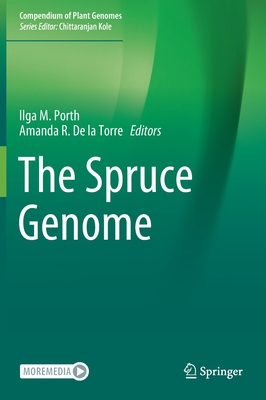 The Spruce Genome - Porth, Ilga M (Editor), and de la Torre, Amanda R (Editor)