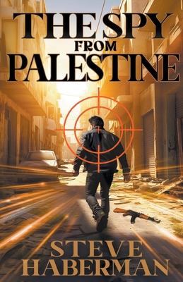 The Spy from Palestine - Haberman, Steve