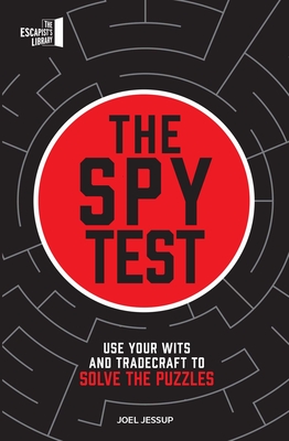 The Spy Test: Use Your Wits and Tradecraft to Solve the Puzzles - Joel Jessup