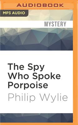 The spy who spoke porpoise - Wylie, Philip