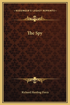 The Spy - Davis, Richard Harding