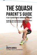 The Squash Parent's Guide to Improved Nutrition by Improving Your RMR: Maximizing Your Resting Metabolic Rate to Increase Muscle Growth Naturally and Accelerate Muscle Recovery