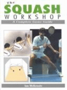 The Squash Workshop: A Complete Game Guide