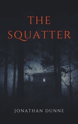 The Squatter - Dunne, Jonathan