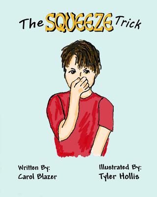 The Squeeze Trick: Grandma's Ingenious Idea - Hollis, Tyler, and Blazer, Carol