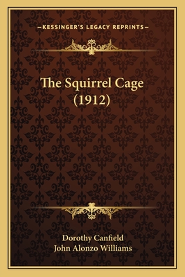 The Squirrel Cage (1912) - Canfield, Dorothy