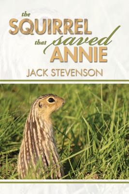 The Squirrel That Saved Annie - Stevenson, Jack