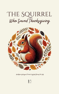 The Squirrel Who Saved Thanksgiving And More Bilingual French-English Stories for Kids