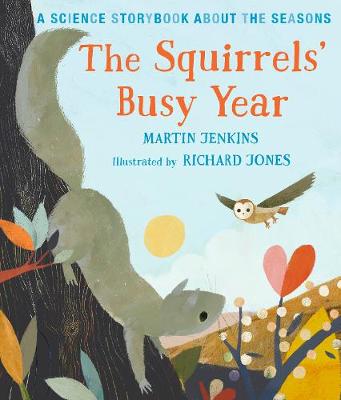 The Squirrels' Busy Year: A Science Storybook about the Seasons - Jenkins, Martin