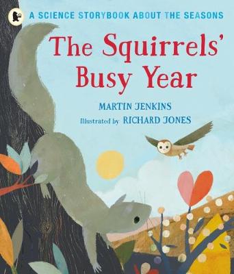 The Squirrels' Busy Year: A Science Storybook about the Seasons - Jenkins, Martin