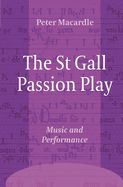 The St Gall Passion Play: Music and Performance