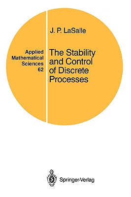 The Stability and Control of Discrete Processes - Lasalle, J P