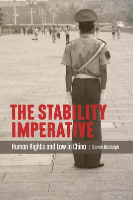 The Stability Imperative: Human Rights and Law in China - Biddulph, Sarah