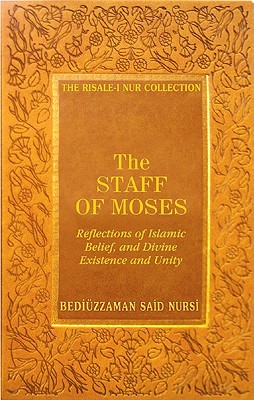 The Staff of Moses: Reflections of Islamic Belief, and Divine Existence ...