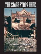 The Stage Stops Here: 35 Short Stories - Miller, Charles