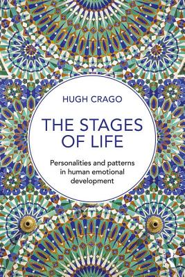 The Stages of Life: Personalities and Patterns in Human Emotional Development - Crago, Hugh