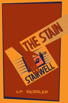 The Stain in the Stairwell - Sessler, A P