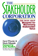 The Stakeholder Corporation: The Body Shop Blueprint for Maximizing Stakeholder Value