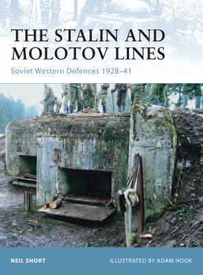 The Stalin and Molotov Lines: Soviet Western Defences 1928-41 - Short, Neil