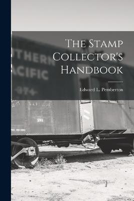 The Stamp Collector's Handbook - Pemberton, Edward L