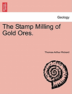 The Stamp Milling of Gold Ores