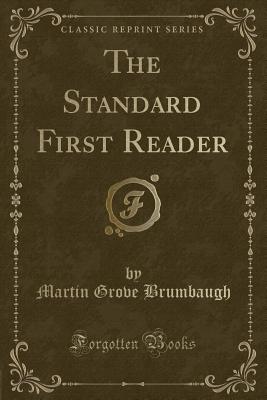 The Standard First Reader (Classic Reprint) - Brumbaugh, Martin Grove