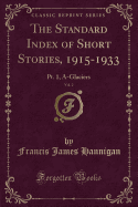 The Standard Index of Short Stories, 1915-1933, Vol. 2: PT. 1, A-Glaciers (Classic Reprint)