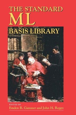 The Standard ML Basis Library - Gansner, Emden R (Editor)