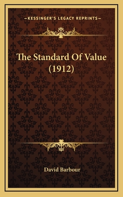 The Standard of Value (1912) - Barbour, David