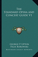 The Standard Opera and Concert Guide V1