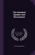 The Standard Speaker And Elocutionist