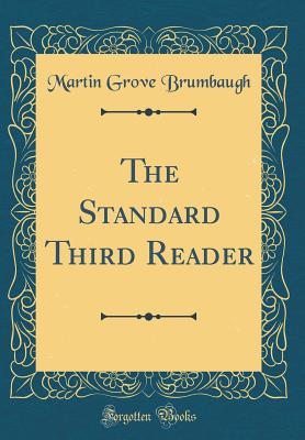 The Standard Third Reader (Classic Reprint) - Brumbaugh, Martin Grove