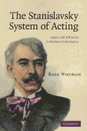 The Stanislavsky System of Acting: Legacy and Influence in Modern Performance