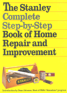 The Stanley Complete Step-By-Step Book of Home Repair and Improvement - Hofnagel, James A, and Hufnagel, James A, and Broecker, William L (Editor)