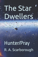 The Star Dwellers Saga: Hunter/Pray
